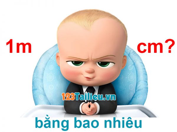 1m bằng bao nhiêu cm (1mét bằng bao nhiêu centimét)? Cách đổi m sang cm?
