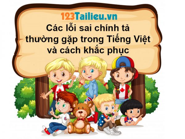 Các lỗi sai chính tả thường gặp trong Tiếng Việt và cách khắc phục