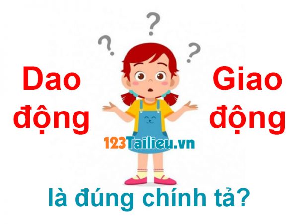 Dao động hay Giao động là đúng chính tả Tiếng Việt? Chỉ 25% đoán đúng