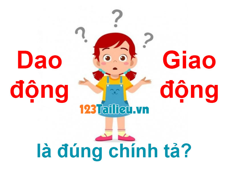 Dao động hay Giao động là đúng chính tả Tiếng Việt? Chỉ 25% đoán đúng