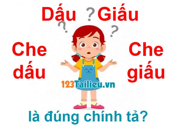 Dấu hay Giấu? Che dấu hay Che giấu là đúng chính tả? Chỉ 70% đúng