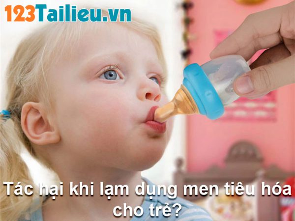 Tác hại khi lạm dụng men tiêu hóa cho trẻ?