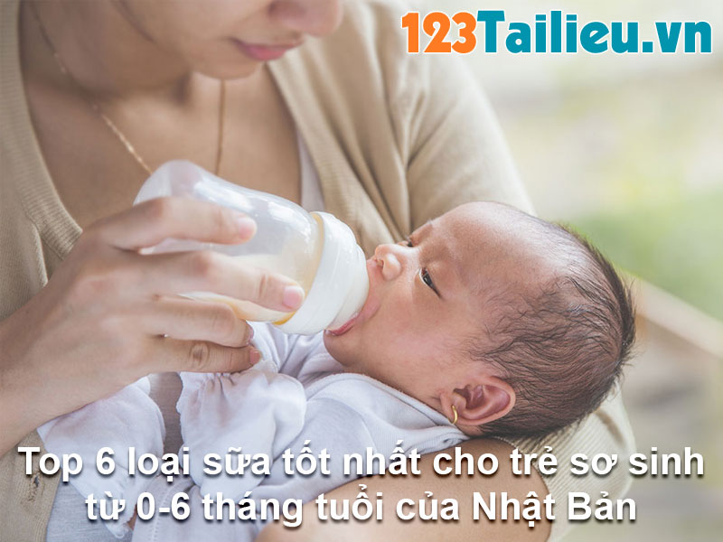 Top 6 loại sữa tốt nhất cho trẻ sơ sinh từ 0-6 tháng tuổi của Nhật Bản