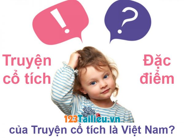 Truyện cổ tích là gì? Đặc điểm của Truyện cổ tích Việt Nam?