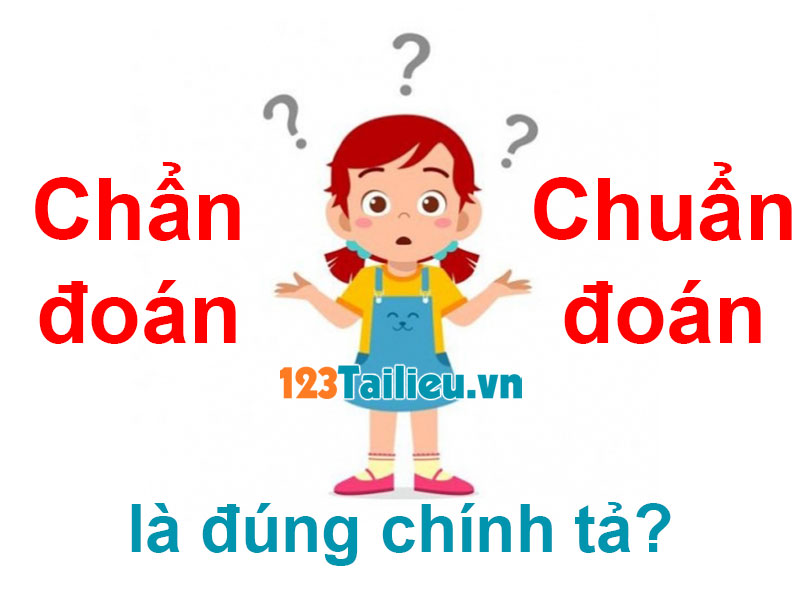 Chẩn đoán hay Chuẩn đoán là đúng chính tả Tiếng Việt?