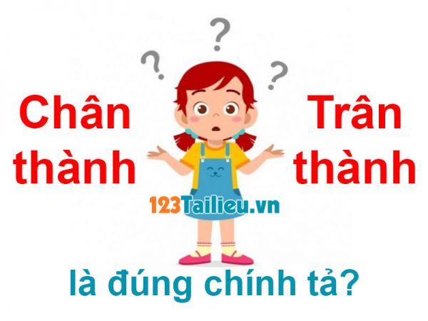 Chân thành hay Trân thành là đúng chính tả? Chỉ 75% sử dụng đúng khi cảm ơn