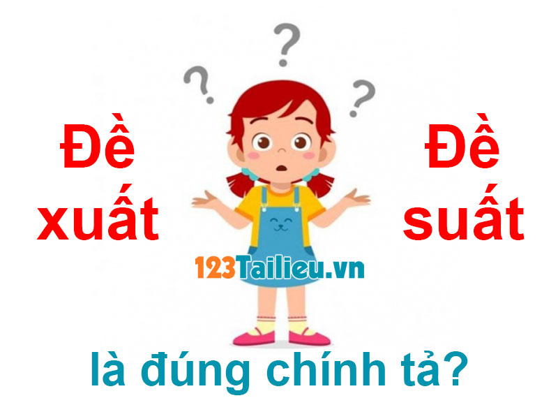 Đề xuất hay Đề suất là đúng chính tả Tiếng Việt? Chỉ có 60% người dùng nắm rõ