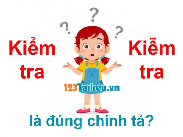 Kiểm tra hay Kiễm tra là đúng chính tả? Gần 25% người dùng sai