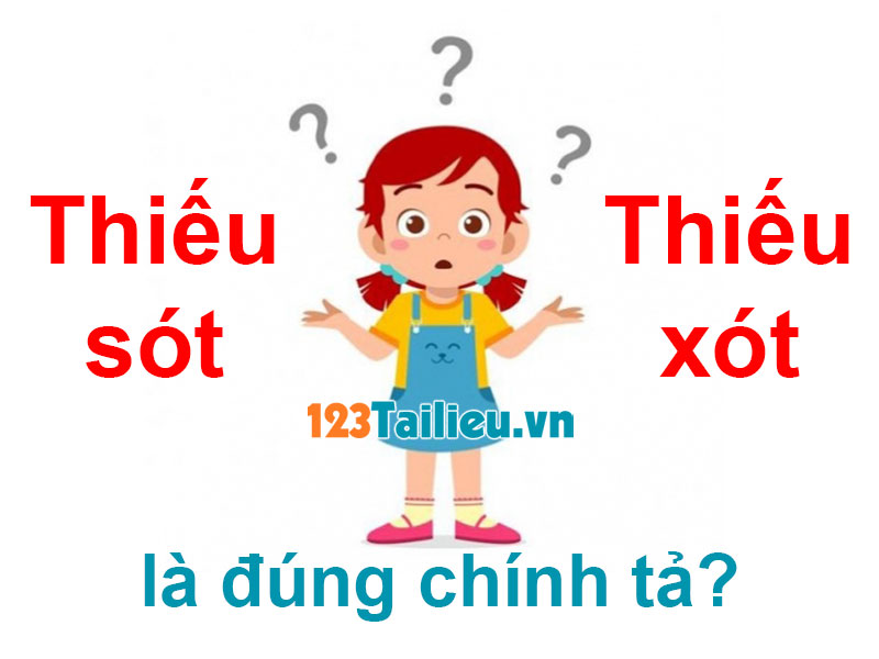 Thiếu sót hay Thiếu xót là đúng chính tả Tiếng Việt?