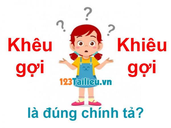 Khêu gợi hay Khiêu gợi là đúng chính tả? 95% chọn sai đáp án