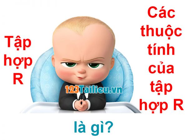 Tập hợp R là gì? Các thuộc tính của tập hợp R?