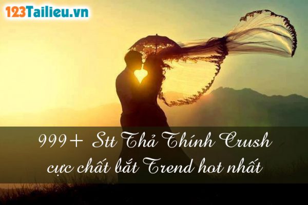 999+ Stt Thả Thính Crush cực chất bắt Trend hot nhất 1