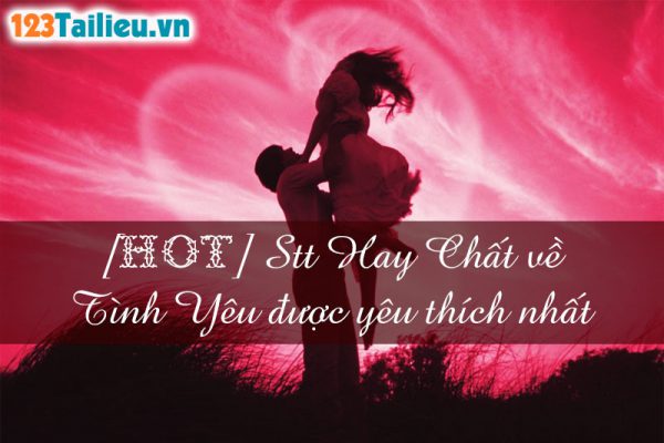 [HOT] Stt Hay Chất Về Tình Yêu Được Yêu Thích nhất