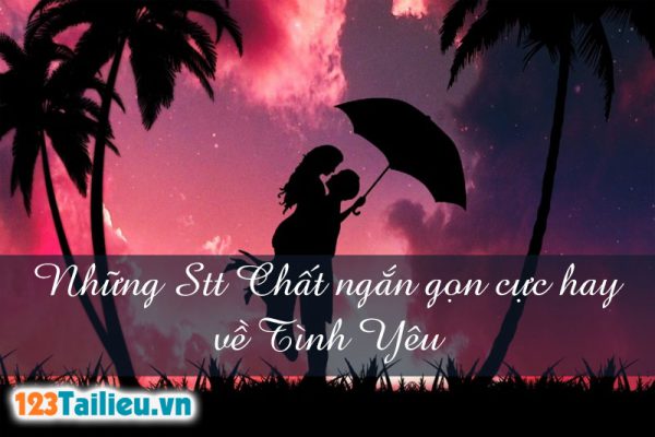Những Stt Chất ngắn gọn cực hay về Tình Yêu