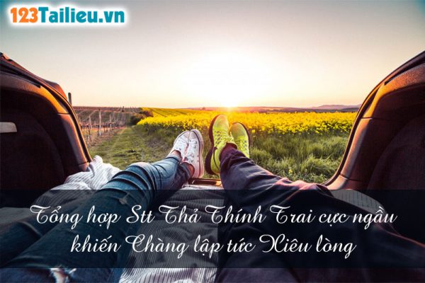 Tổng hợp Stt Thả Thính Trai cực ngầu khiến Chàng lập tức Xiêu lòng