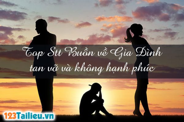 Top Stt Buồn về Gia Đình tan vỡ và không hạnh phúc