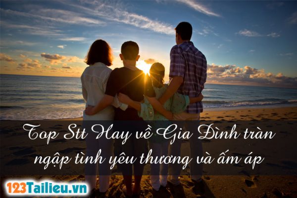 Top Stt Hay về Gia Đình tràn ngập tình yêu thương và ấm áp