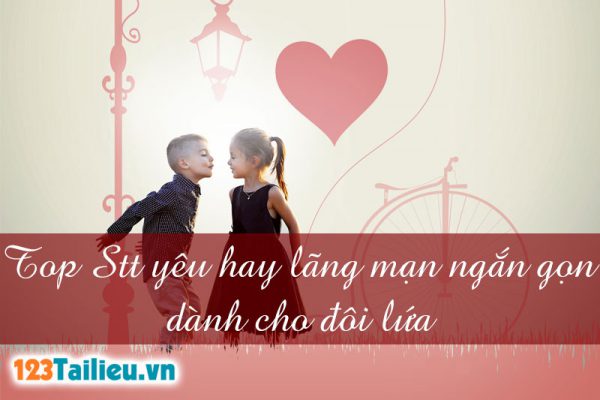 Top Stt yêu hay lãng mạn ngắn gọn dành cho đôi lứa