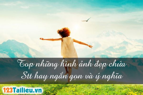 Top những hình ảnh đẹp chứa Stt hay ngắn gọn và ý nghĩa
