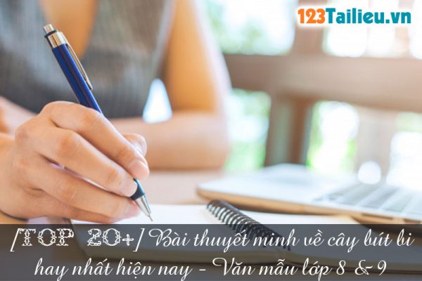 [TOP 20+] Bài thuyết minh về cây bút bi hay nhất hiện nay - Văn mẫu lớp 8 & 9