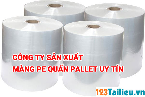 công ty sản xuất màng PE quấn pallet Uy tín