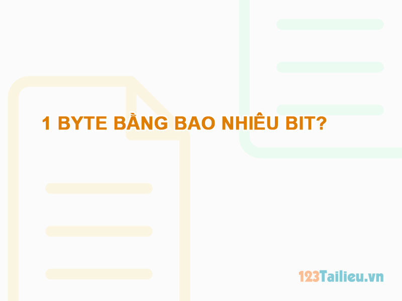 1 byte bằng bao nhiêu bit? 2 1 byte bằng bao nhiêu bit?