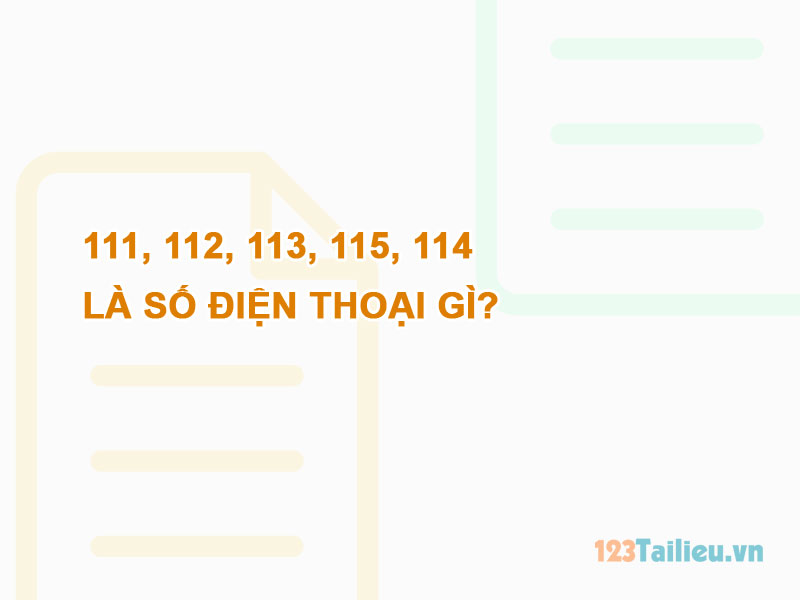 111, 112, 113, 115, 114 là số điện thoại gì? 2 111, 112, 113, 115, 114 là số điện thoại gì?