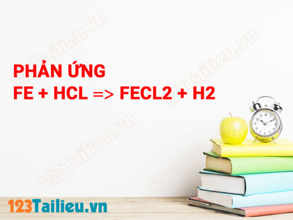 Phản ứng Fe + HCl → FeCl2 + H2